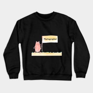 Photographer. Cat is holding a banner with the inscription. Humor, humorous, joke. Text message. Watercolor, humorous funny design. Crewneck Sweatshirt